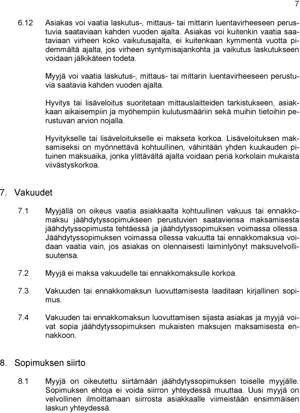 Myyjä voi vaatia laskutus-, mittaus- tai mittarin luentavirheeseen perustuvia saatavia kahden vuoden ajalta.