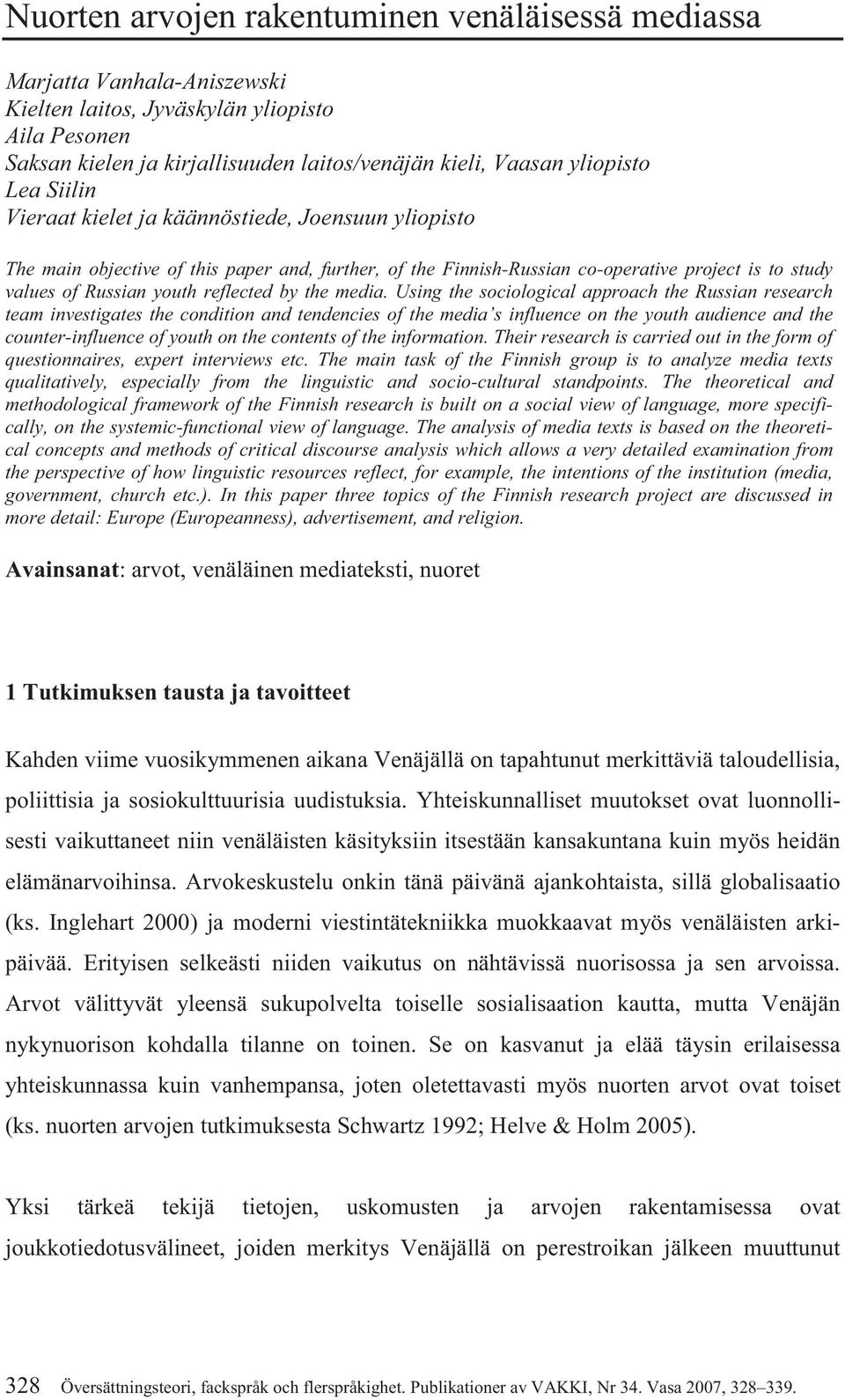 Using the sociological approach the Russian research team investigates the condition and tendencies of the media s influence on the youth audience and the counter-influence of youth on the contents