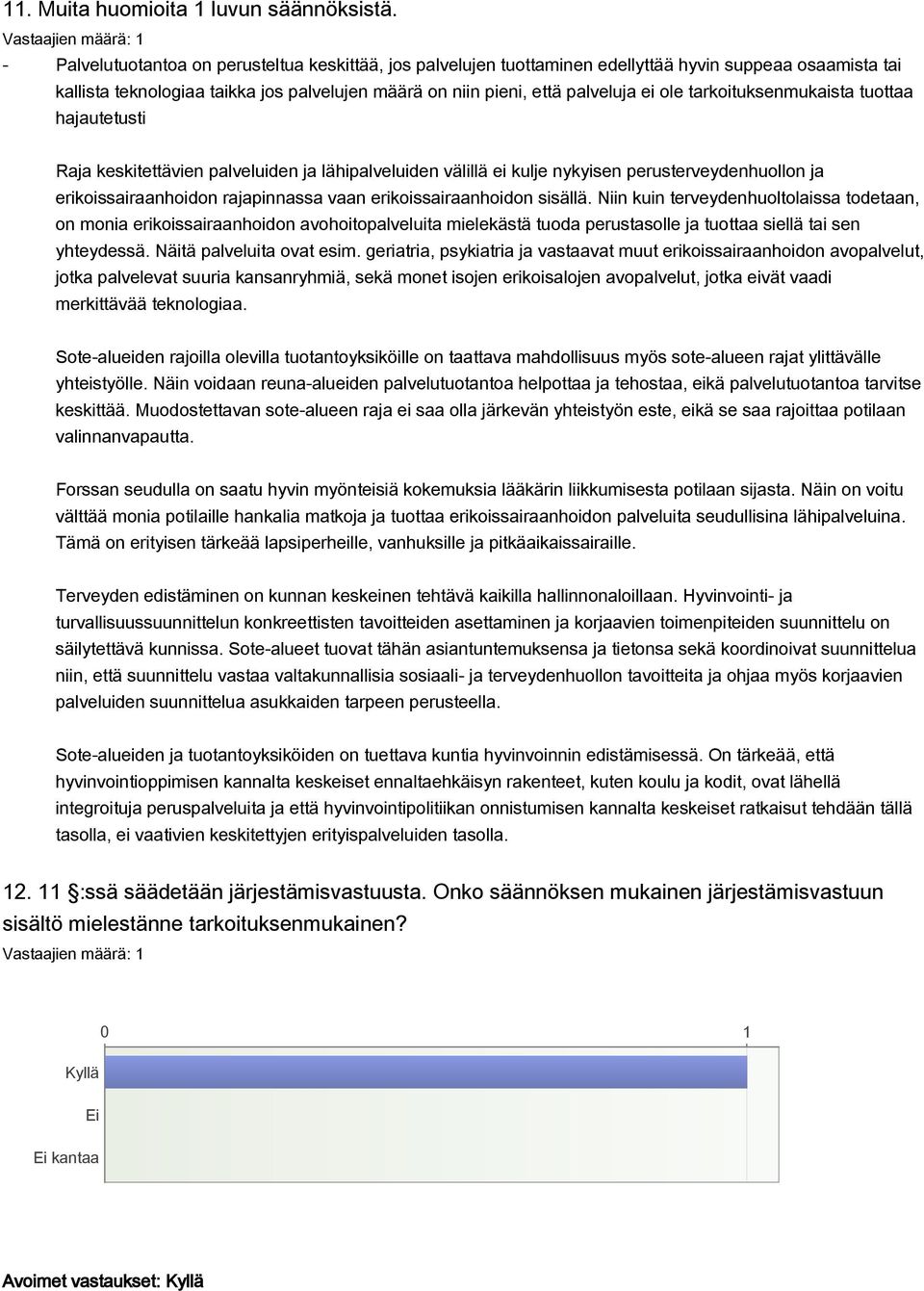 tarkoituksenmukaista tuottaa hajautetusti Raja keskitettävien palveluiden ja lähipalveluiden välillä ei kulje nykyisen perusterveydenhuollon ja erikoissairaanhoidon rajapinnassa vaan