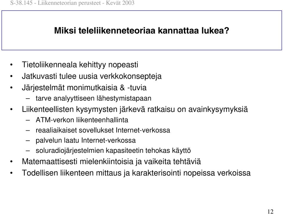 lähestymistapaan Liikenteellisten kysymysten järkevä ratkaisu on avainkysymyksiä ATM-verkon liikenteenhallinta reaaliaikaiset