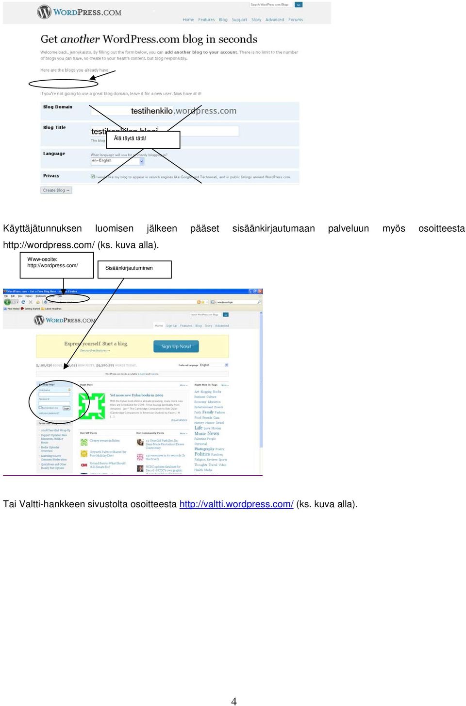 palveluun myös sitteesta http://wrdpress.cm/ (ks. kuva alla).