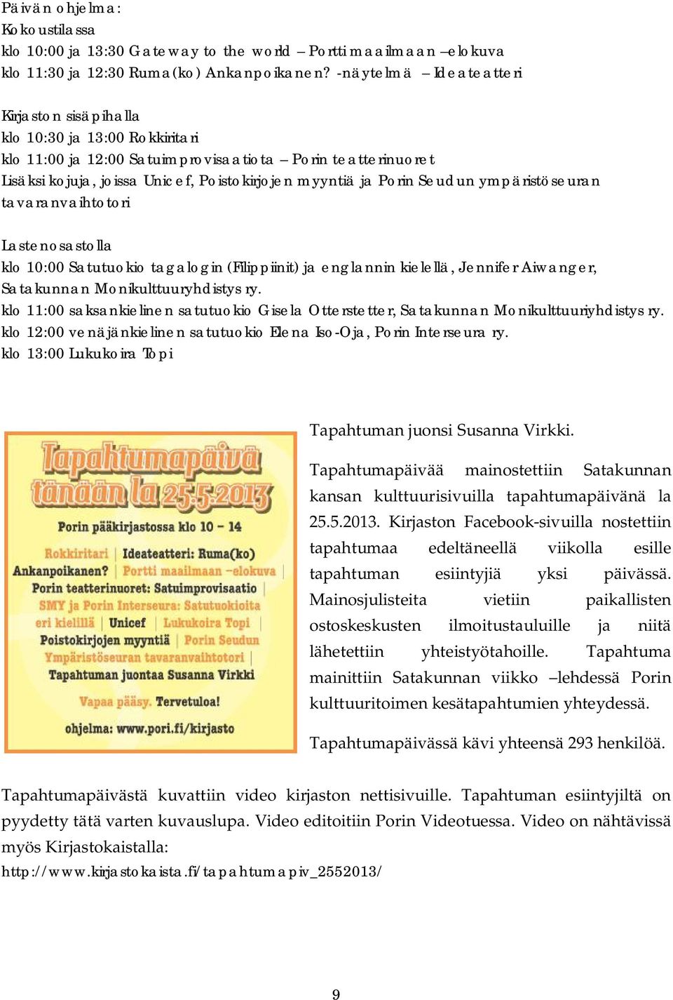 Seudun ympäristöseuran tavaranvaihtotori Lastenosastolla klo 10:00 Satutuokio tagalogin (Filippiinit) ja englannin kielellä, Jennifer Aiwanger, Satakunnan Monikulttuuryhdistys ry.