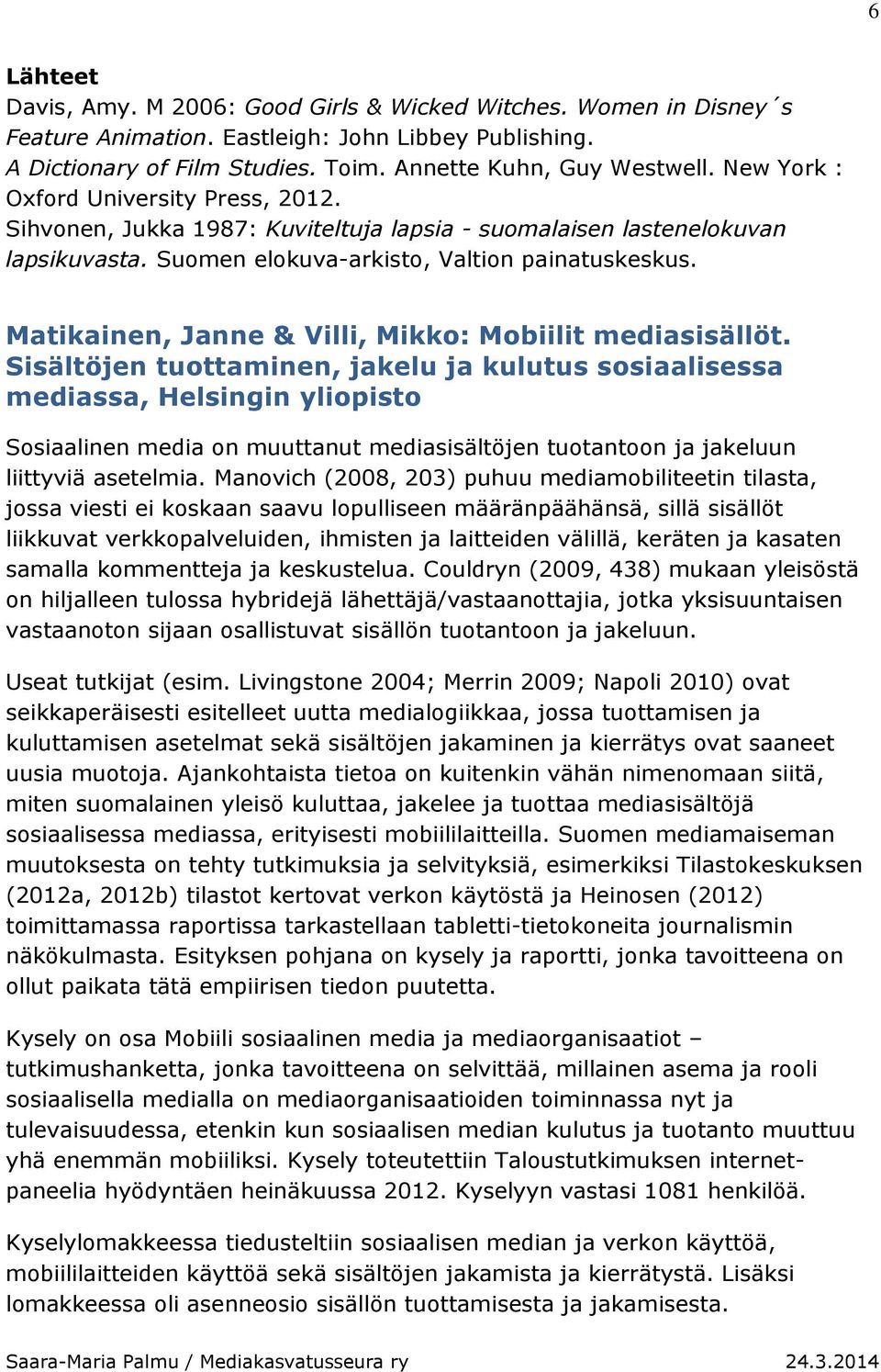 Matikainen, Janne & Villi, Mikko: Mobiilit mediasisällöt.