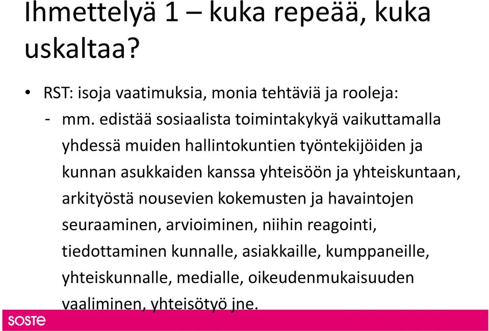 kanssa yhteisöön ja yhteiskuntaan, arkityöstä nousevien kokemusten ja havaintojen seuraaminen, arvioiminen, niihin