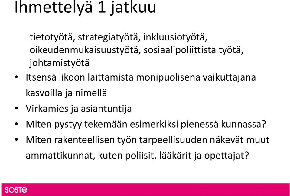 kasvoilla ja nimellä Virkamies ja asiantuntija Miten pystyy tekemään esimerkiksi pienessä