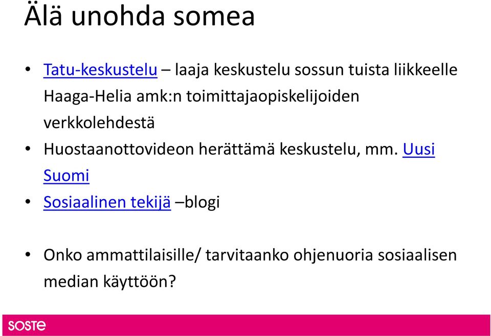 Huostaanottovideon herättämä keskustelu, mm.