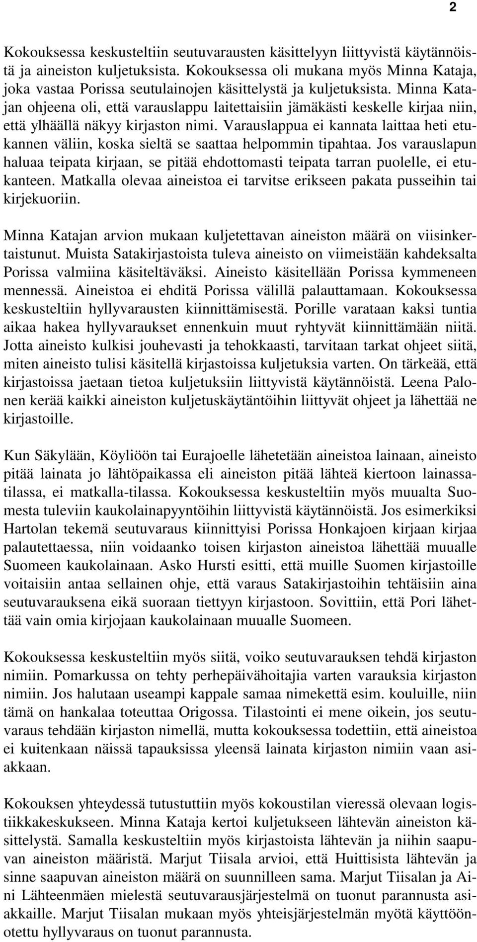 Minna Katajan ohjeena oli, että varauslappu laitettaisiin jämäkästi keskelle kirjaa niin, että ylhäällä näkyy kirjaston nimi.