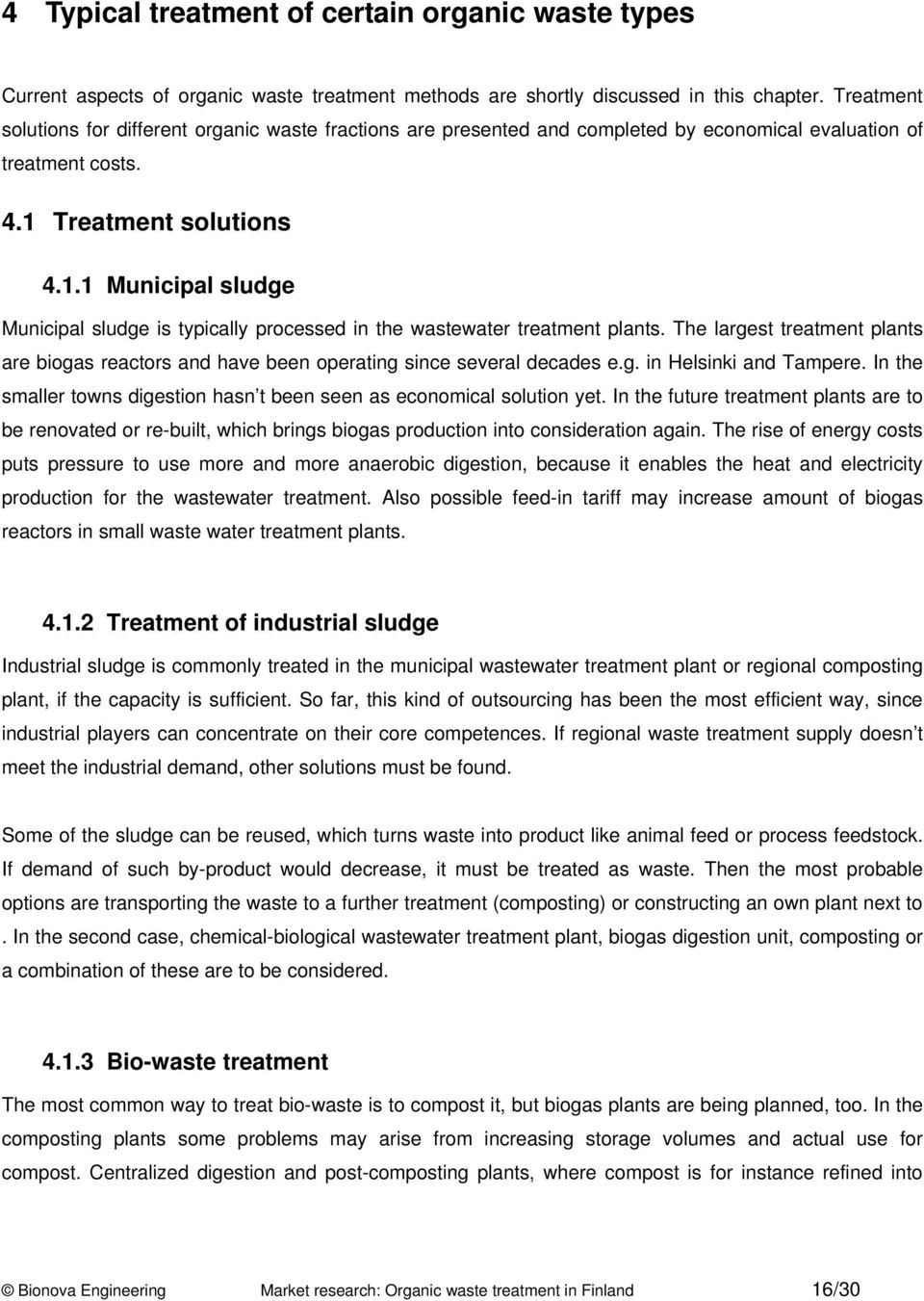 Treatment solutions 4.1.1 Municipal sludge Municipal sludge is typically processed in the wastewater treatment plants.