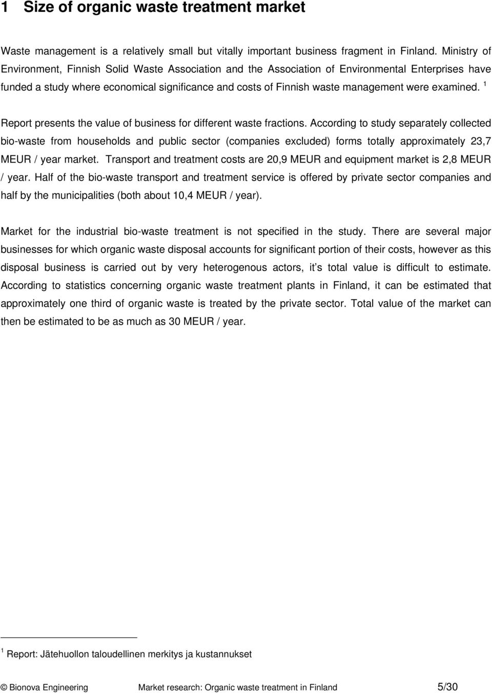 examined. 1 Report presents the value of business for different waste fractions.