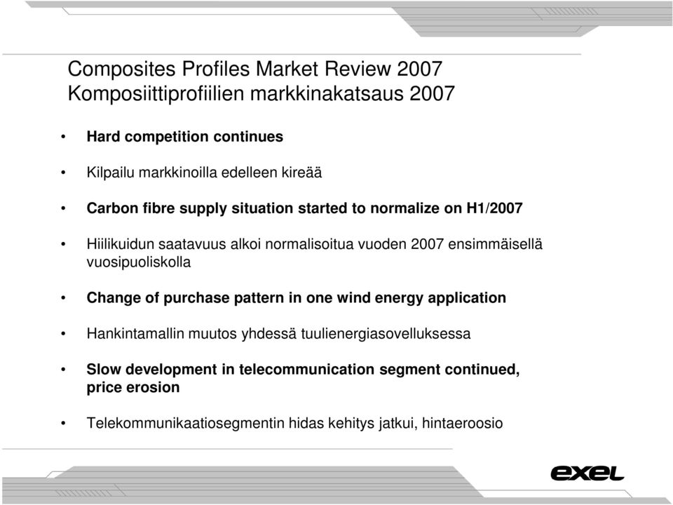 ensimmäisellä vuosipuoliskolla Change of purchase pattern in one wind energy application Hankintamallin muutos yhdessä