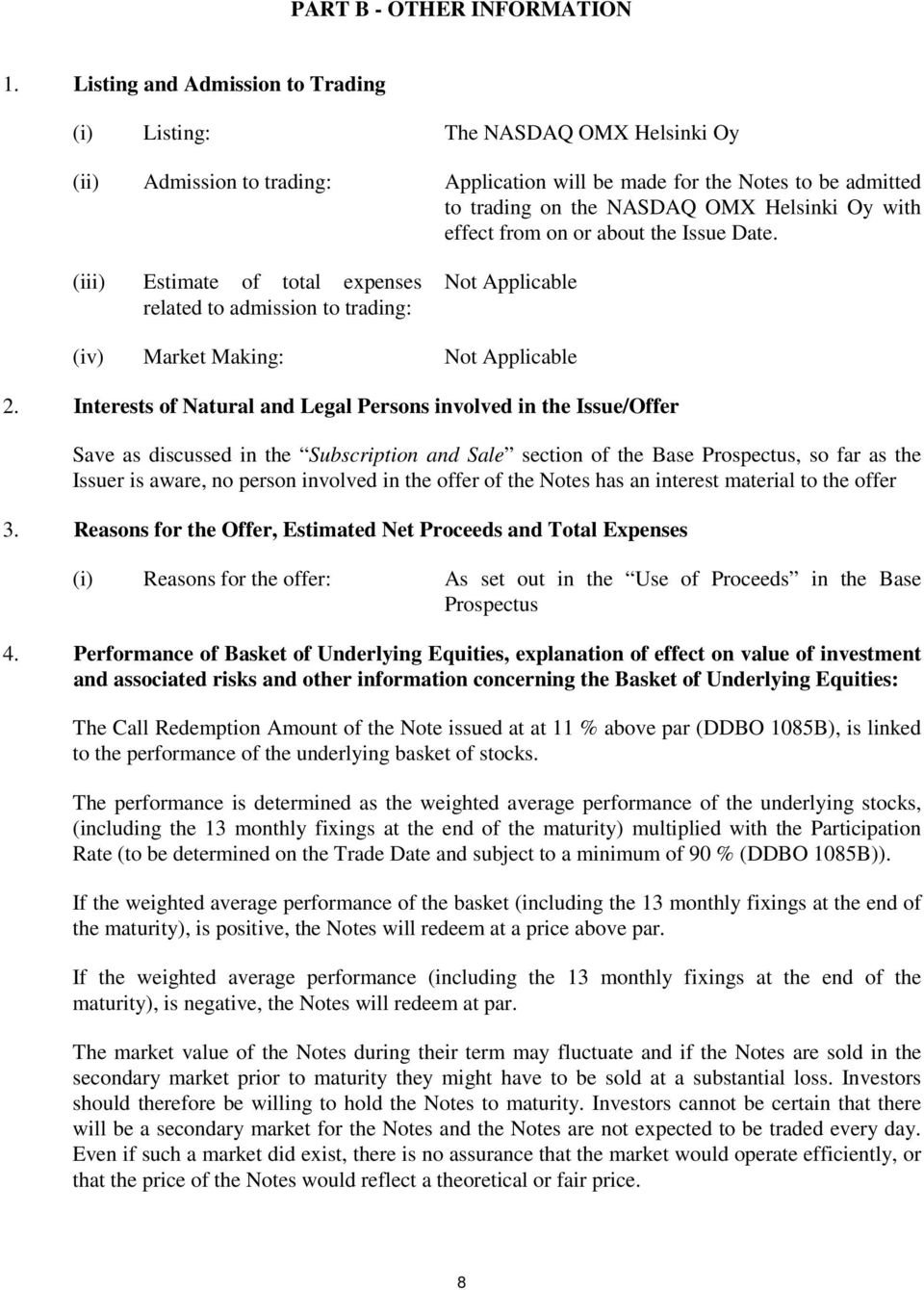 effect from on or about the Issue Date. (iii) Estimate of total expenses related to admission to trading: Not Applicable (iv) Market Making: Not Applicable 2.