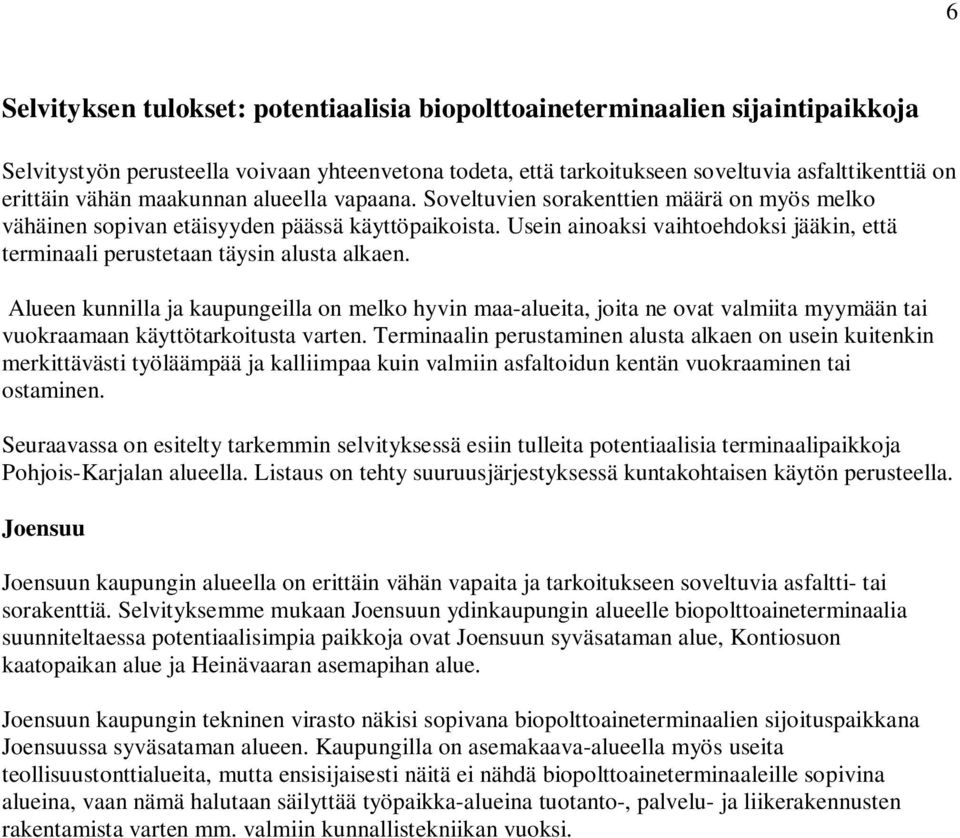 Usein ainoaksi vaihtoehdoksi jääkin, että terminaali perustetaan täysin alusta alkaen.