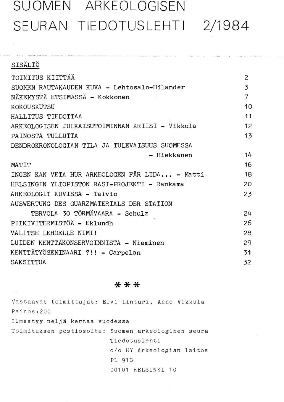 -,Rankama ARKEOLOGIT KUVISSA - Talvio AUSWERTUNG DES QUARZMATERIALS DER STATION TERVOLA 30 TÖRMÄVAARA - Schulz PIIKIVITERMISTÖÄ - Eklundh VALITSE LEHDELLE NIMI!