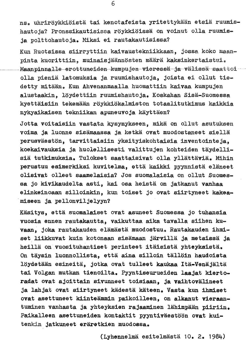 a:Lle-ePGt~une i-den--k-umpu-jen ~eb-sä --j-a-väli-ssä-saat toi - olla pieniä latomuksia ja ruumishautoja, joista ei ollut tiedetty mitään.