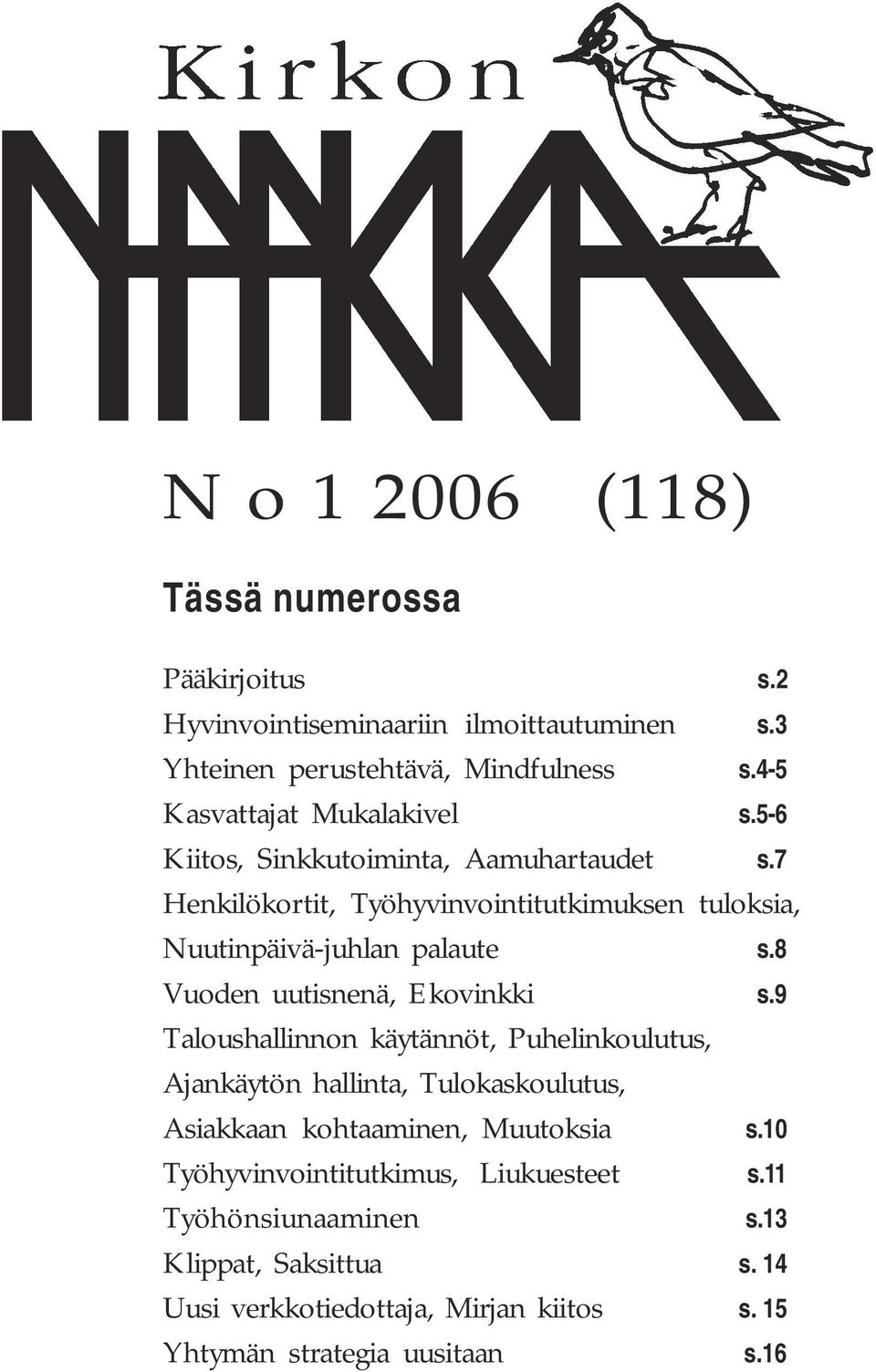 7 Henkilökortit, Työhyvinvointitutkimuksen tuloksia, Nuutinpäivä-juhlan palaute s.8 Vuoden uutisnenä, Ekovinkki s.