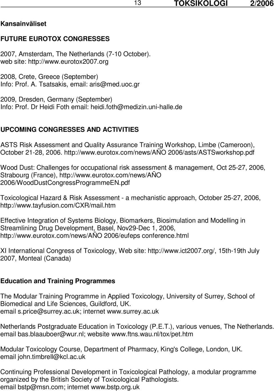 de UPCOMING CONGRESSES AND ACTIVITIES ASTS Risk Assessment and Quality Assurance Training Workshop, Limbe (Cameroon), October 21-28, 2006. http://www.eurotox.com/news/año 2006/asts/ASTSworkshop.