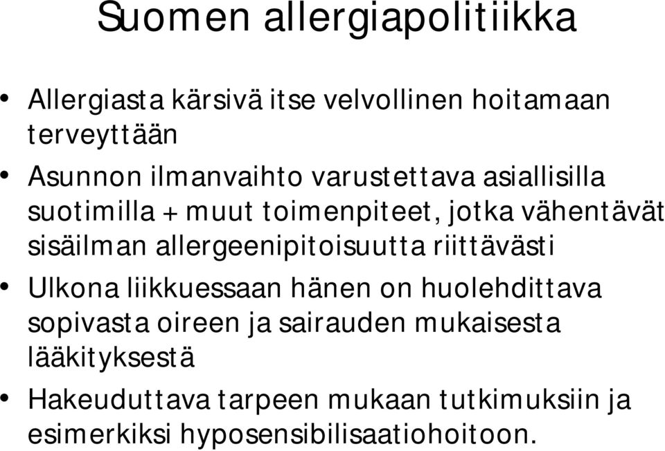 allergeenipitoisuutta riittävästi Ulkona liikkuessaan hänen on huolehdittava sopivasta oireen ja