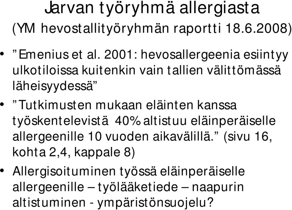 mukaan eläinten kanssa työskentelevistä 40% altistuu eläinperäiselle allergeenille 10 vuoden aikavälillä.