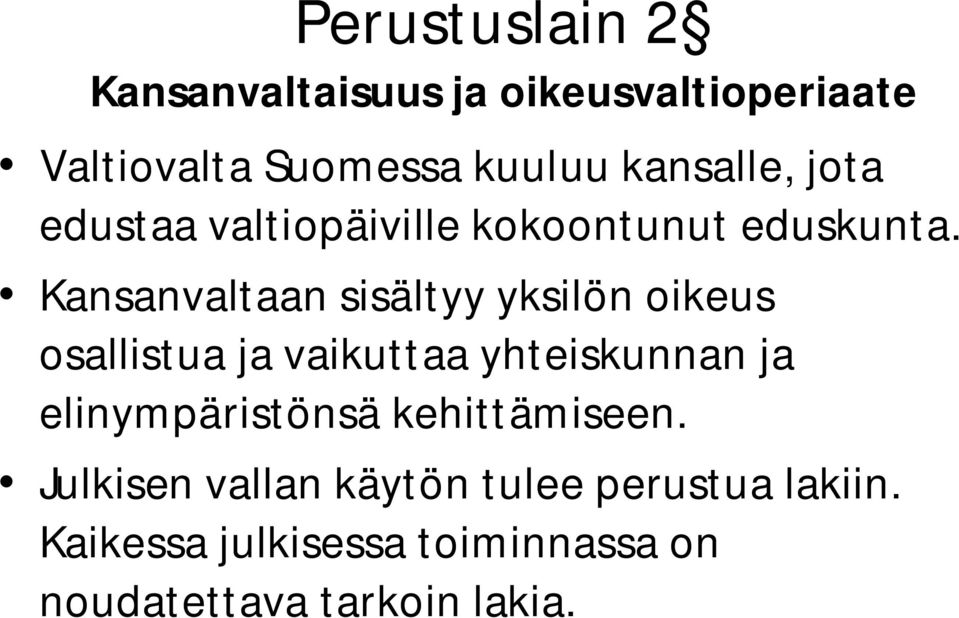 Kansanvaltaan sisältyy yksilön oikeus osallistua ja vaikuttaa yhteiskunnan ja