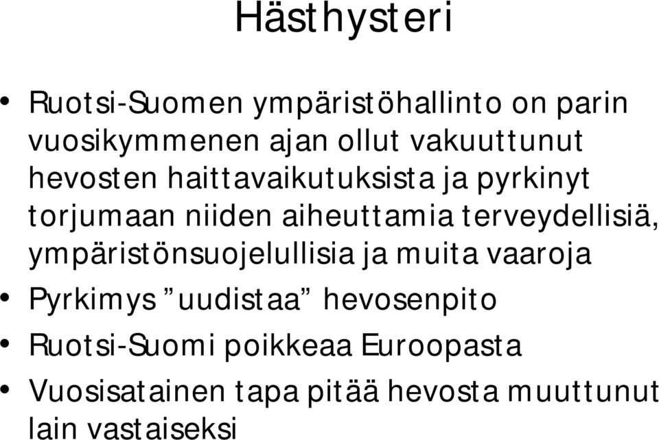 terveydellisiä, ympäristönsuojelullisia ja muita vaaroja Pyrkimys uudistaa