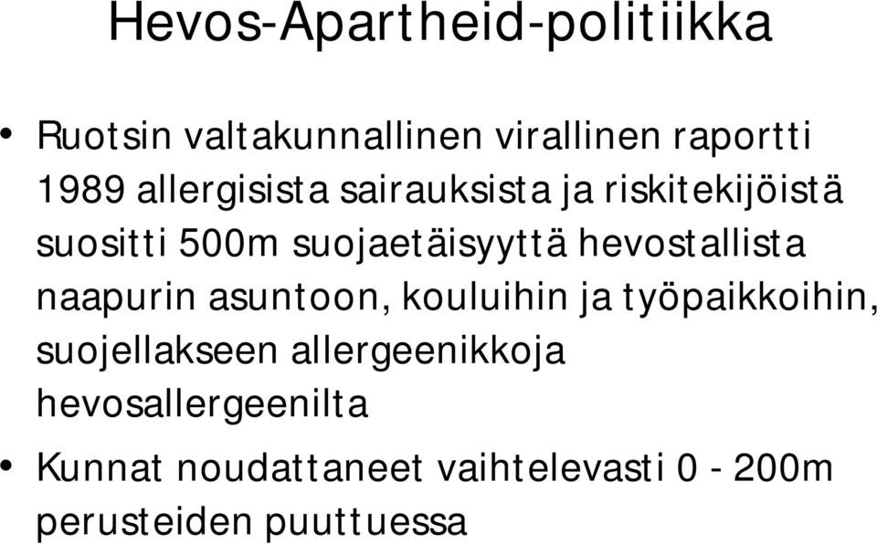 hevostallista naapurin asuntoon, kouluihin ja työpaikkoihin, suojellakseen