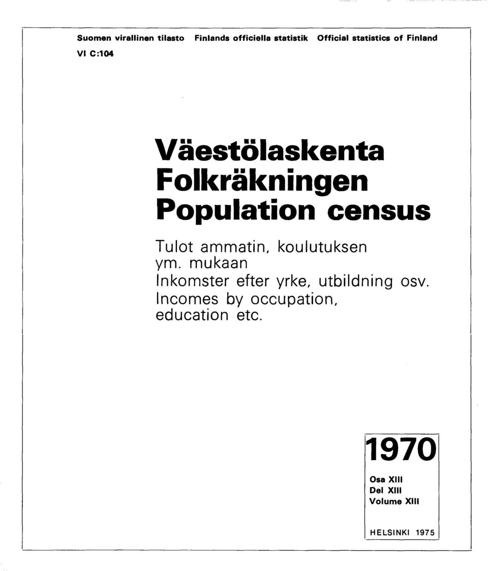 ammatin, koulutuksen ym. mukaan Inkomster efter yrke, utbildning osv.