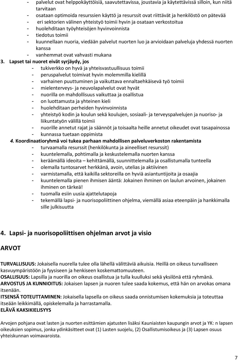 palveluja yhdessä nuorten kanssa - vanhemmat ovat vahvasti mukana 3.