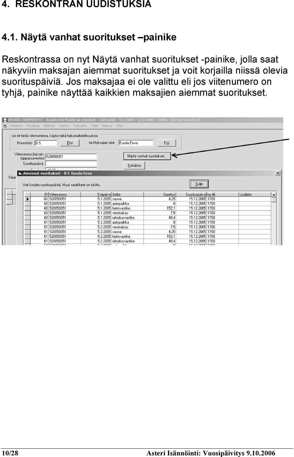 saat näkyviin maksajan aiemmat suoritukset ja voit korjailla niissä olevia suorituspäiviä.
