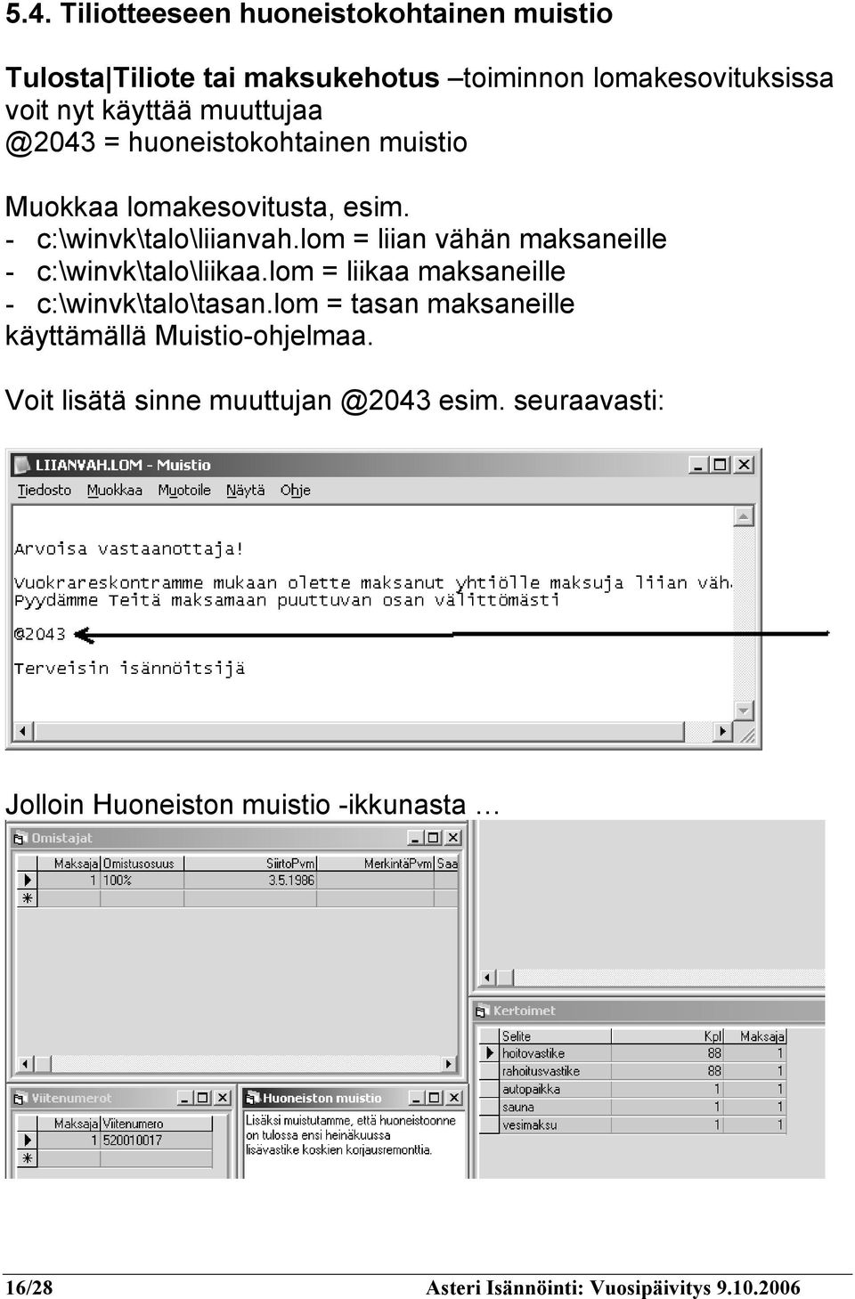 lom = liian vähän maksaneille - c:\winvk\talo\liikaa.lom = liikaa maksaneille - c:\winvk\talo\tasan.