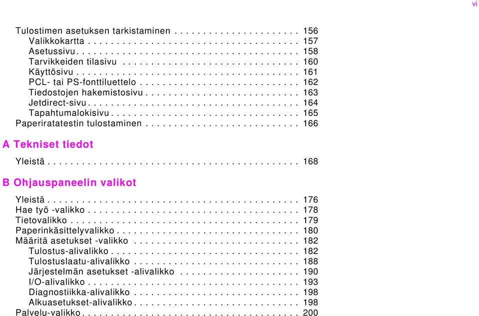 .................................... 164 Tapahtumalokisivu................................. 165 Paperiratatestin tulostaminen........................... 166 A Tekniset tiedot Yleistä.