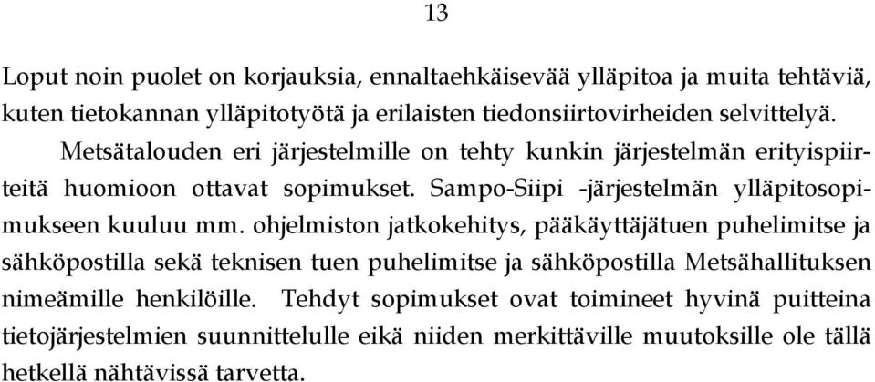 Sampo-Siipi -järjestelmän ylläpitosopimukseen kuuluu mm.