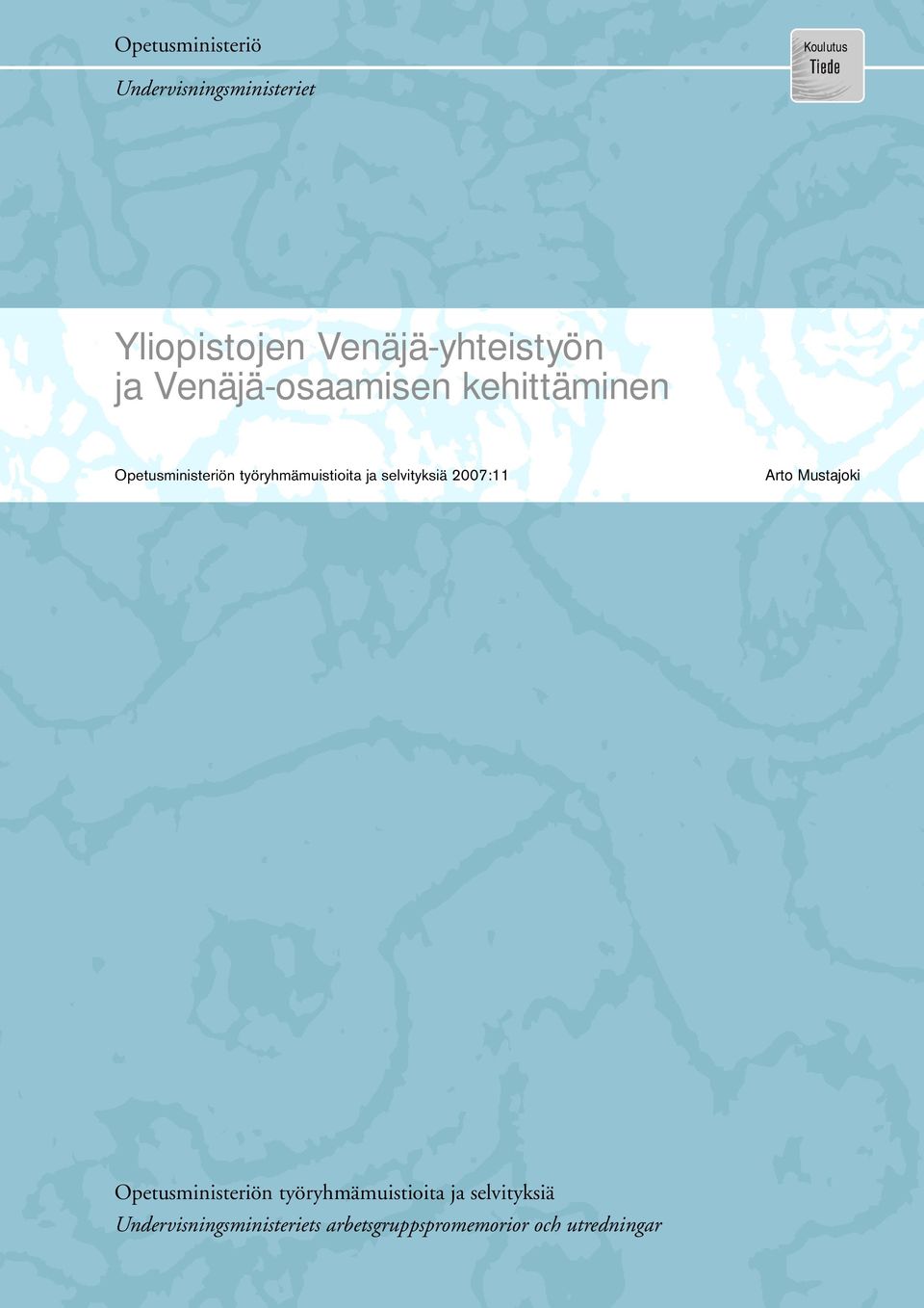 työryhmämuistioita ja selvityksiä 2007:11 Arto Mustajoki Opetusministeriön