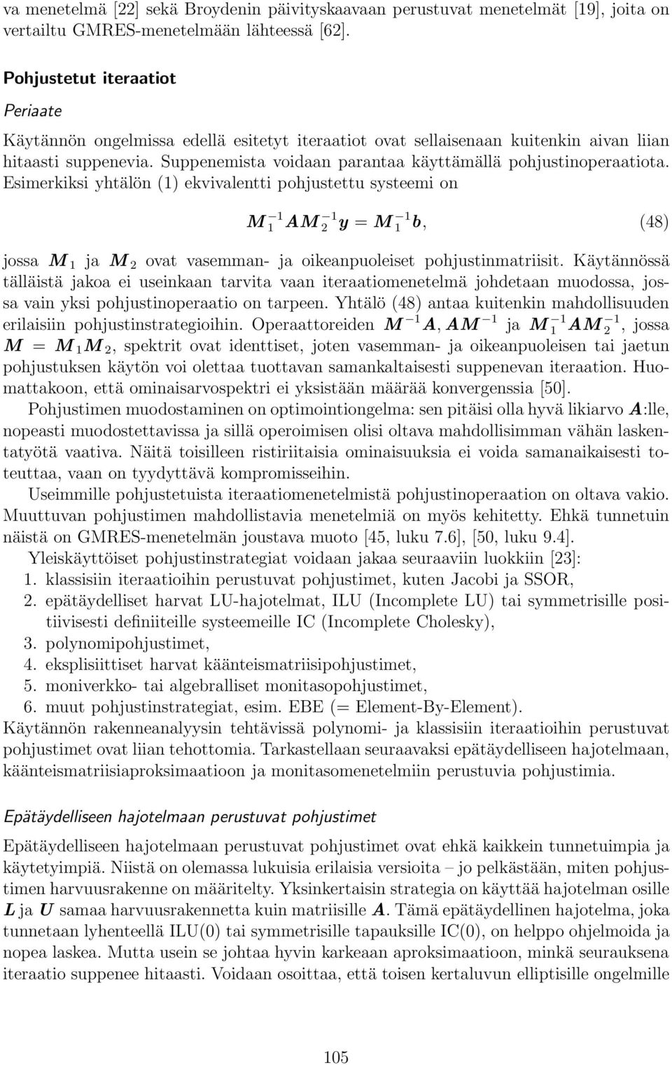 Suppenemista voidaan parantaa käyttämällä pohjustinoperaatiota.