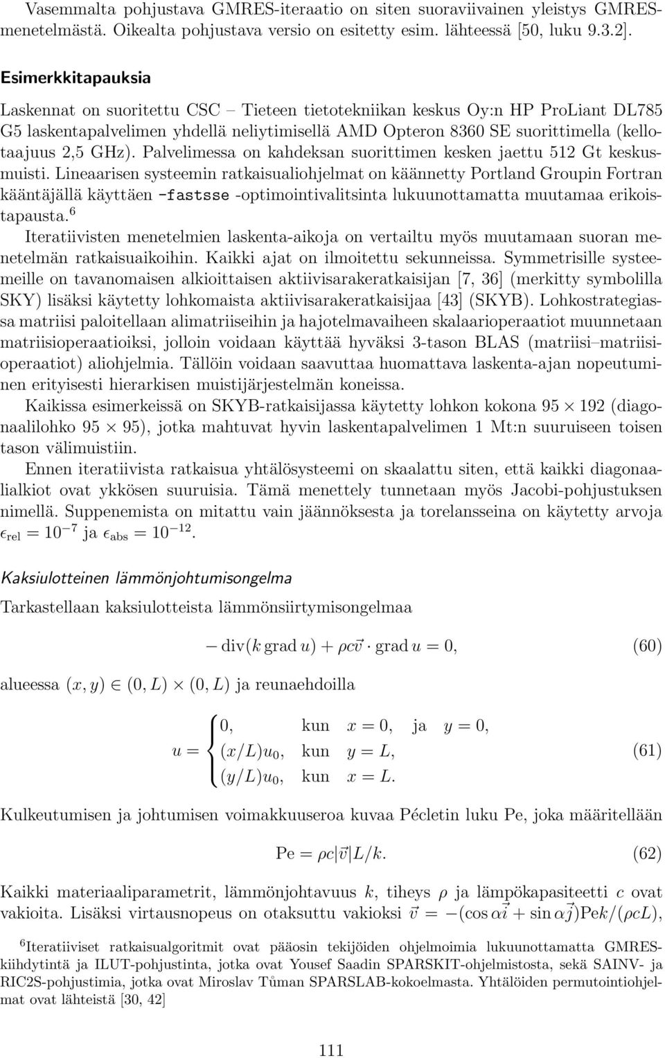 GHz). Palvelimessa on kahdeksan suorittimen kesken jaettu 512 Gt keskusmuisti.