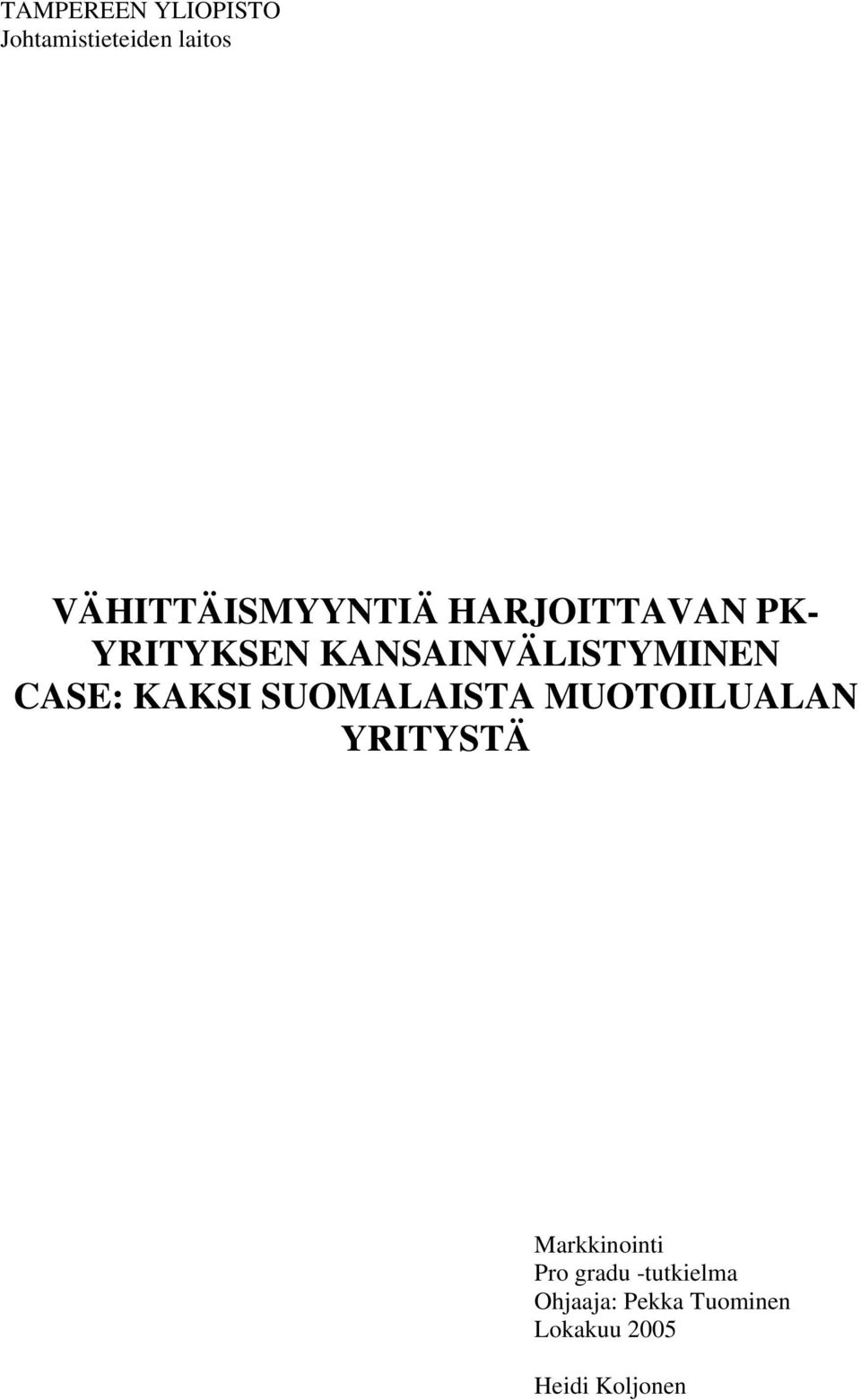 KANSAINVÄLISTYMINEN CASE: KAKSI SUOMALAISTA MUOTOILUALAN