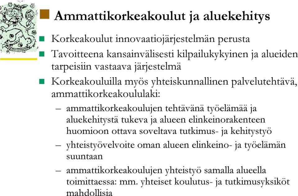 työelämää ja aluekehitystä tukeva ja alueen elinkeinorakenteen huomioon ottava soveltava tutkimus- ja kehitystyö yhteistyövelvoite oman alueen