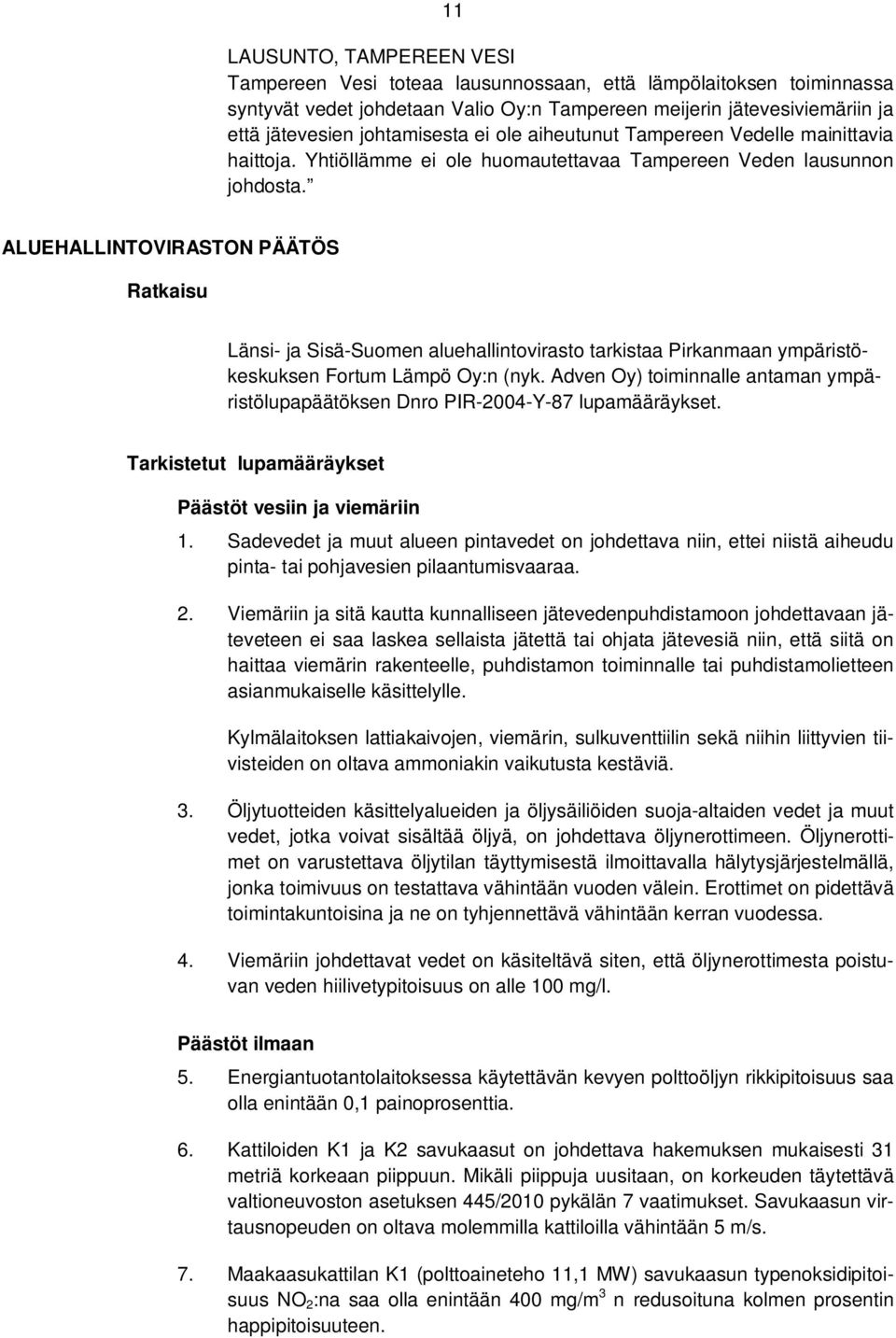 ALUEHALLINTOVIRASTON PÄÄTÖS Ratkaisu Länsi- ja Sisä-Suomen aluehallintovirasto tarkistaa Pirkanmaan ympäristökeskuksen Fortum Lämpö Oy:n (nyk.