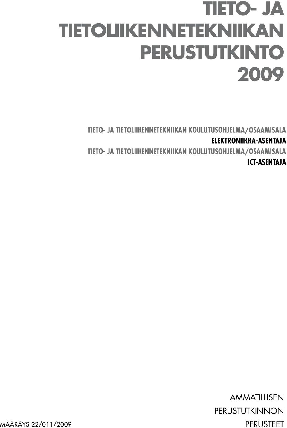 elektroniikka-asentaja Tieto- ja  ICT-asentaja MÄÄRÄYS 22/011/2009