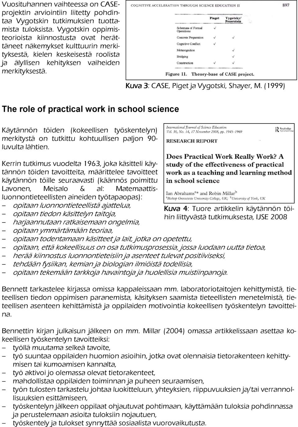 Kuva 3: CASE, Piget ja Vygotski, Shayer, M.