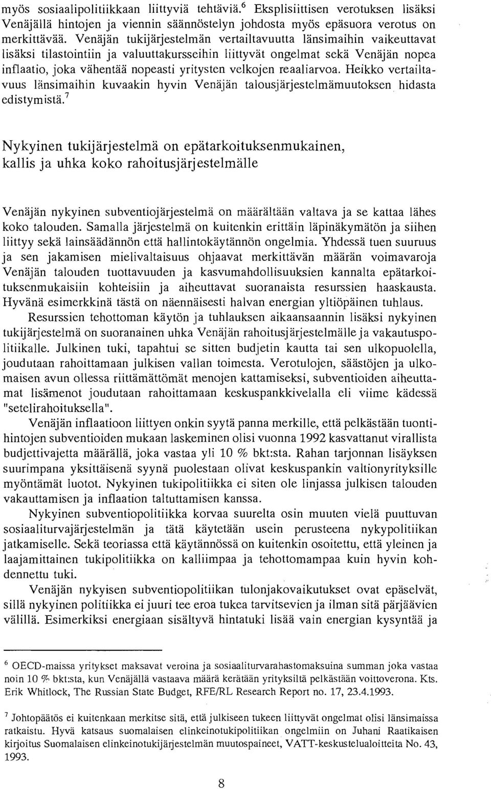 velkojen reaaliarvoa. Heikko vertailtavuus 19.nsimaihin kuvaakin hyvin Venajan talousjarjestelmamuutoksen hidasta edistymista.