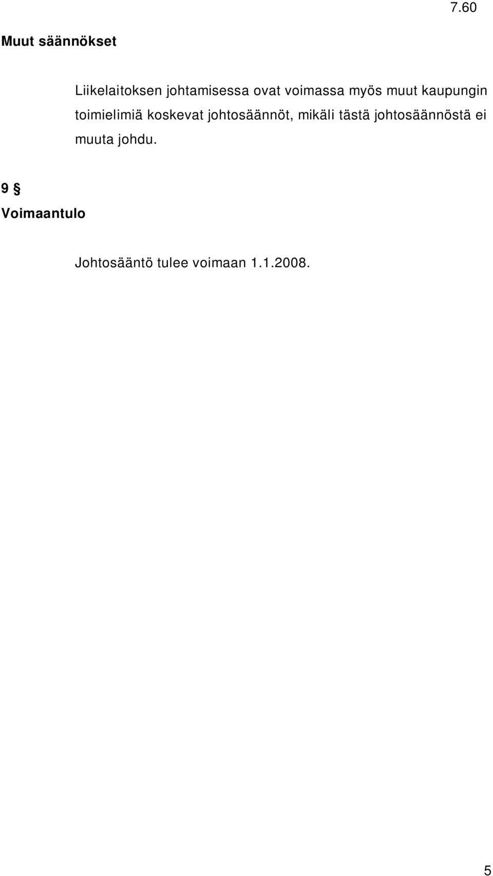 johtosäännöt, mikäli tästä johtosäännöstä ei muuta