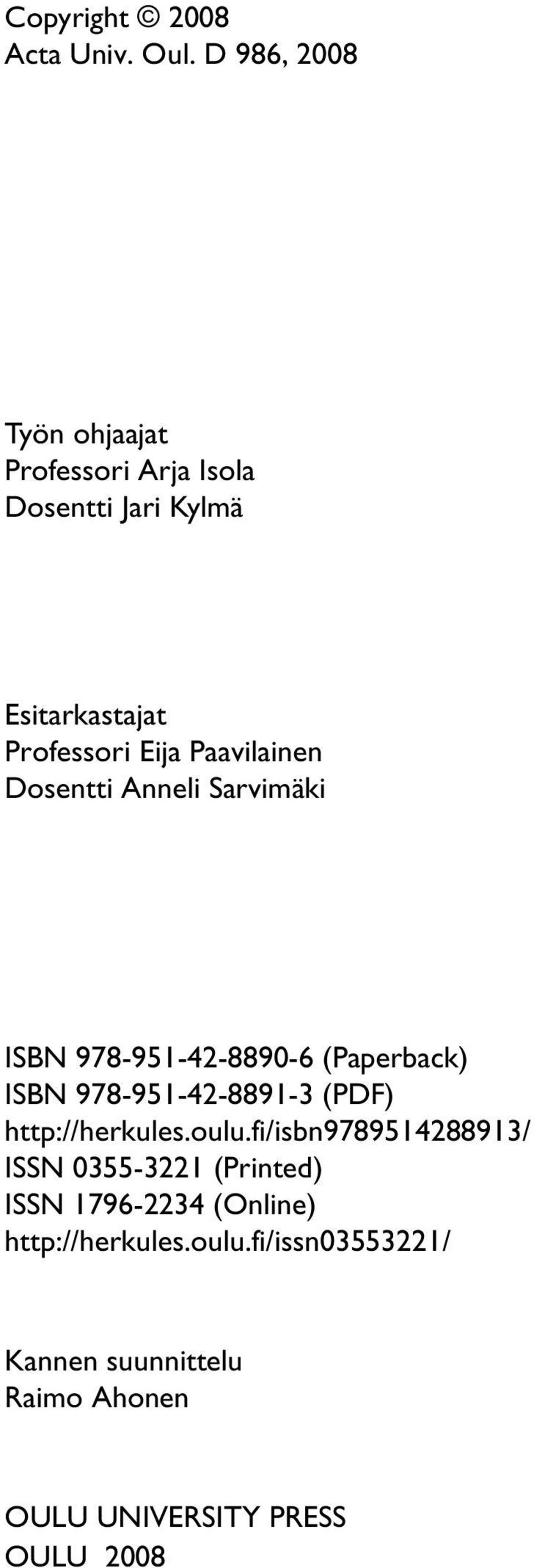 Paavilainen Dosentti Anneli Sarvimäki ISBN 978-951-42-8890-6 (Paperback) ISBN 978-951-42-8891-3 (PDF)