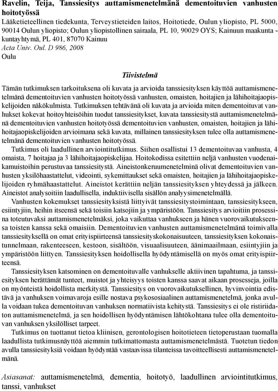 n yliopistollinen sairaala, PL 10, 90029 OYS; Kainuun maakunta - kuntayhtymä, PL 401, 87070 Kainuu Acta Univ. Oul.