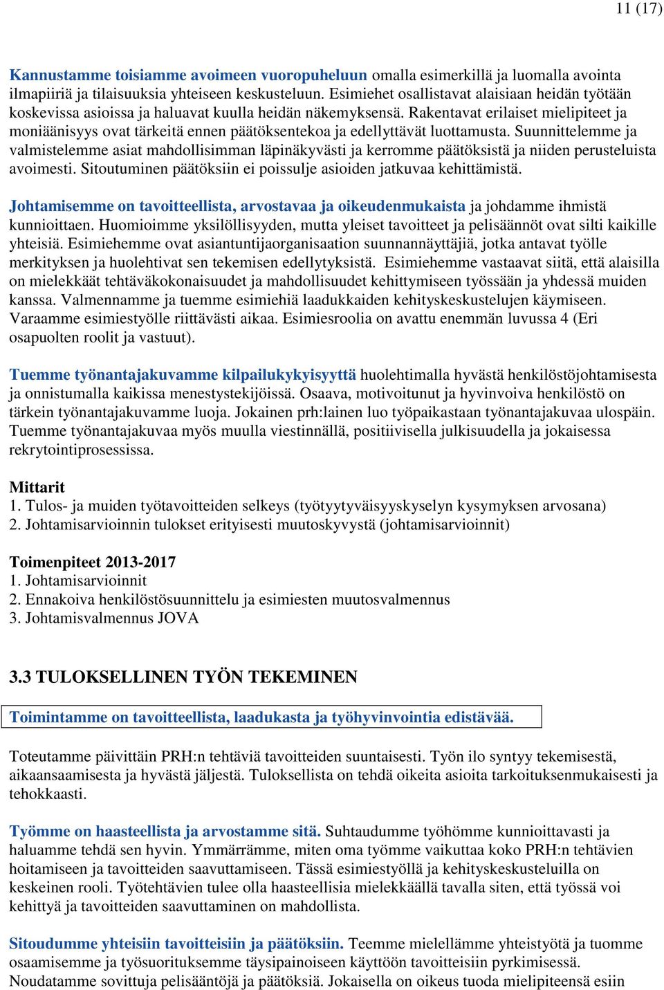 Rakentavat erilaiset mielipiteet ja moniäänisyys ovat tärkeitä ennen päätöksentekoa ja edellyttävät luottamusta.