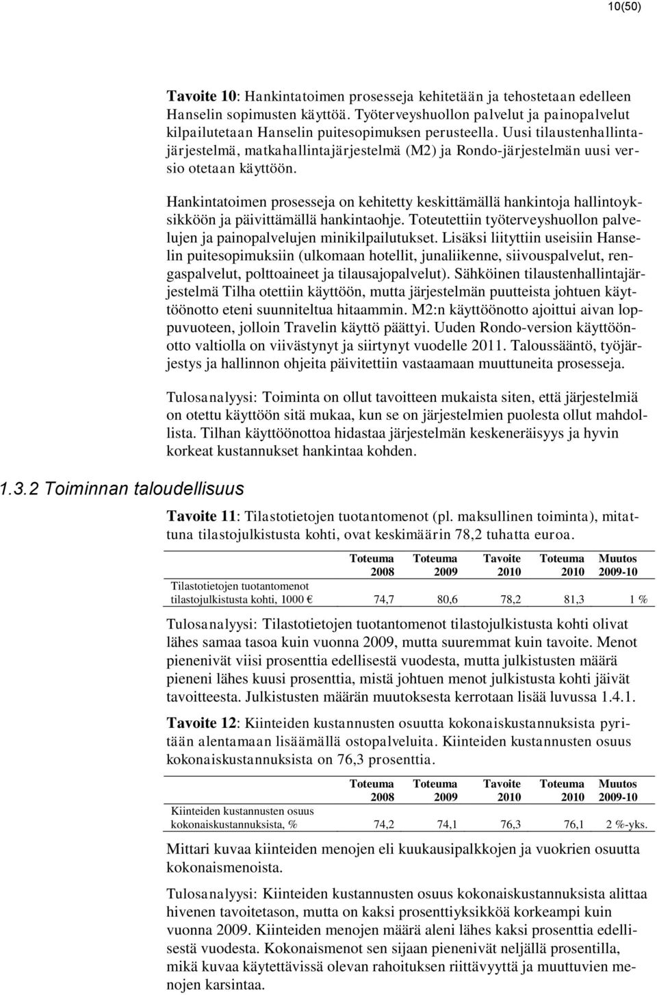 Uusi tilaustenhallintajärjestelmä, matkahallintajärjestelmä (M2) ja Rondo-järjestelmän uusi versio otetaan käyttöön.