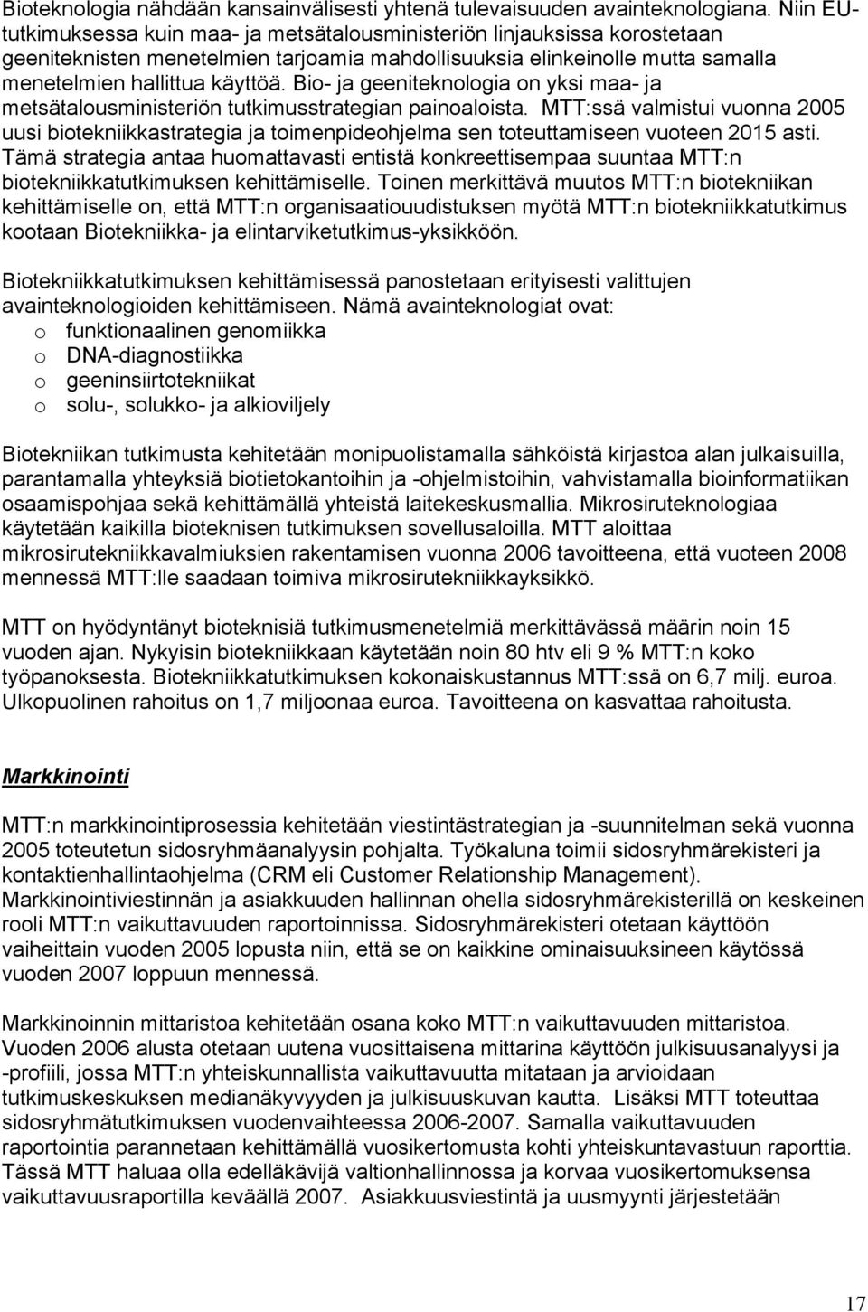 Bio- ja geeniteknologia on yksi maa- ja metsätalousministeriön tutkimusstrategian painoaloista.