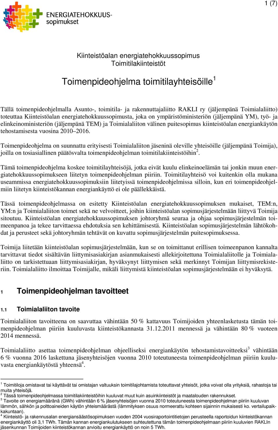 kiinteistöalan energiankäytön tehostamisesta vuosina 2010 2016.