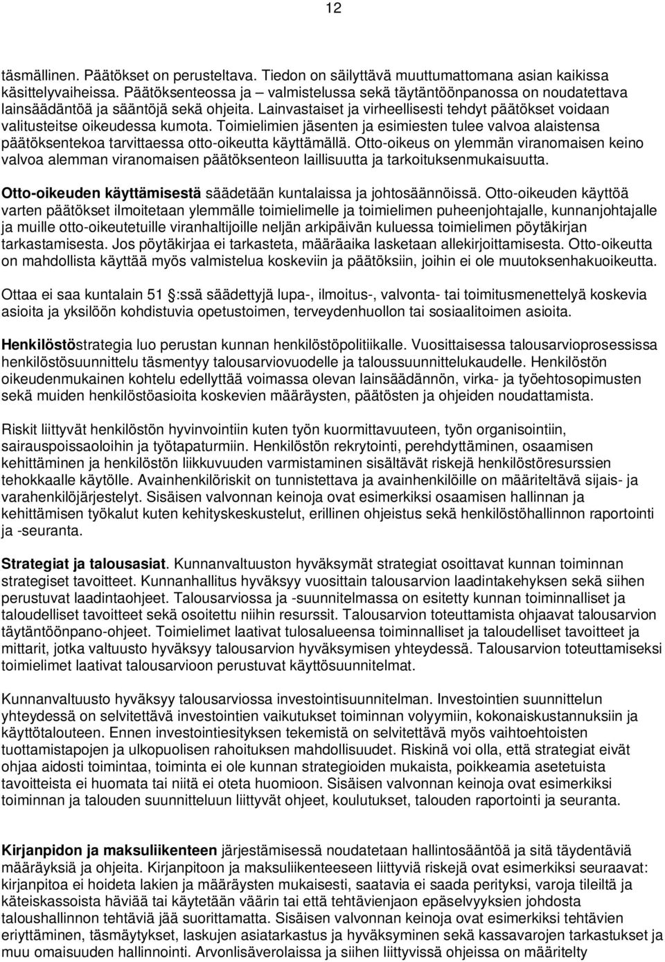 Lainvastaiset ja virheellisesti tehdyt päätökset voidaan valitusteitse oikeudessa kumota.