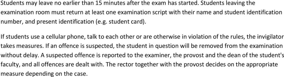 If students use a cellular phone, talk to each other or are otherwise in violation of the rules, the invigilator takes measures.