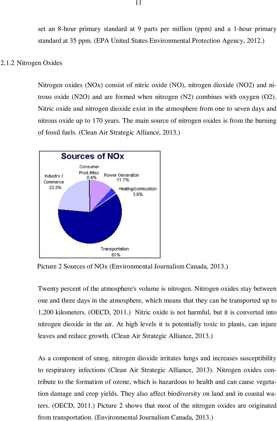 (Clean Air Strategic Alliance, 2013.) Picture 2 Sources of NOx (Environmental Journalism Canada, 2013.) Twenty percent of the atmosphere's volume is nitrogen.